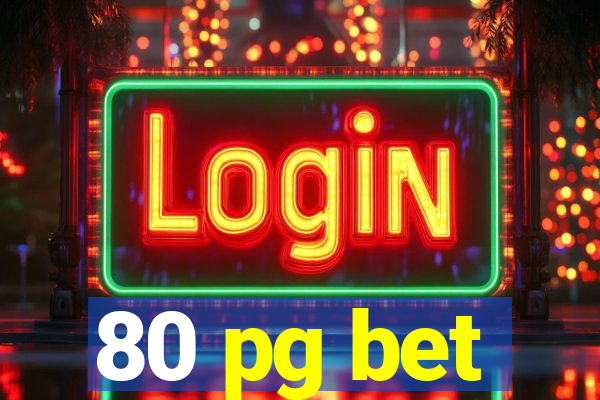 80 pg bet